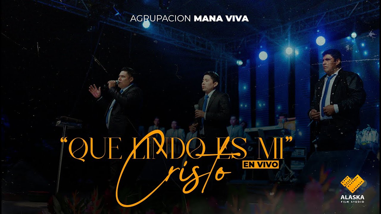 QUE LINDO ES MI CRISTO // AGRUPACION MANA VIVA // VIDEO EN VIVO 6K