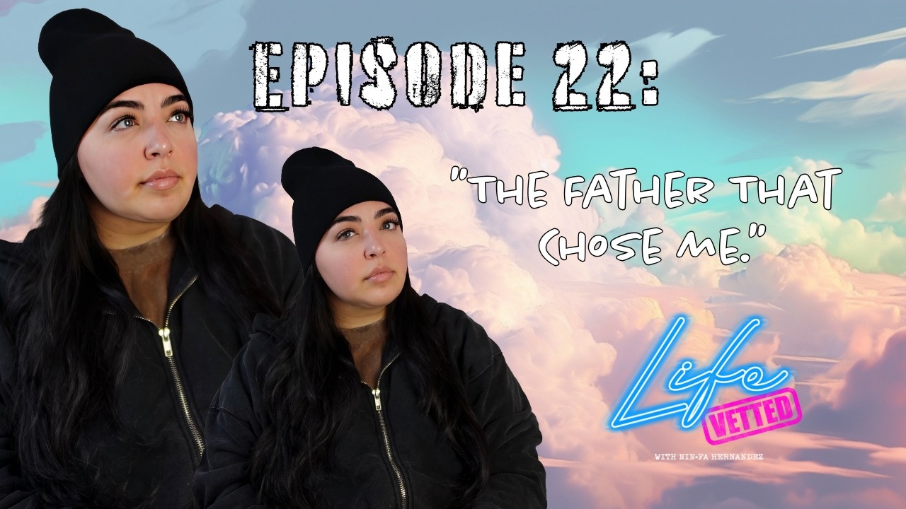 Episode 22: The Father That Chose Me