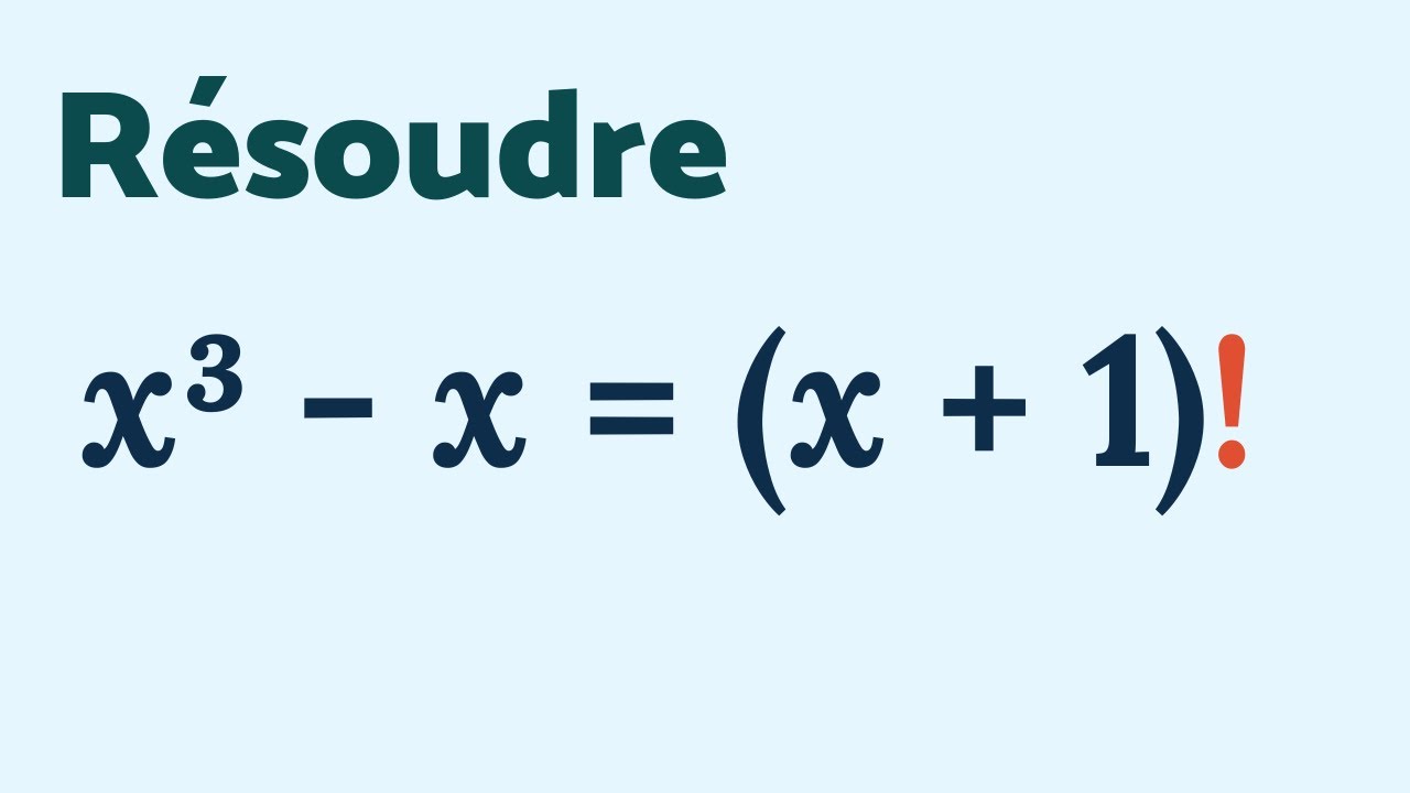 ÉQUATION avec FACTORIELLE : x³ - x = (x+1)!