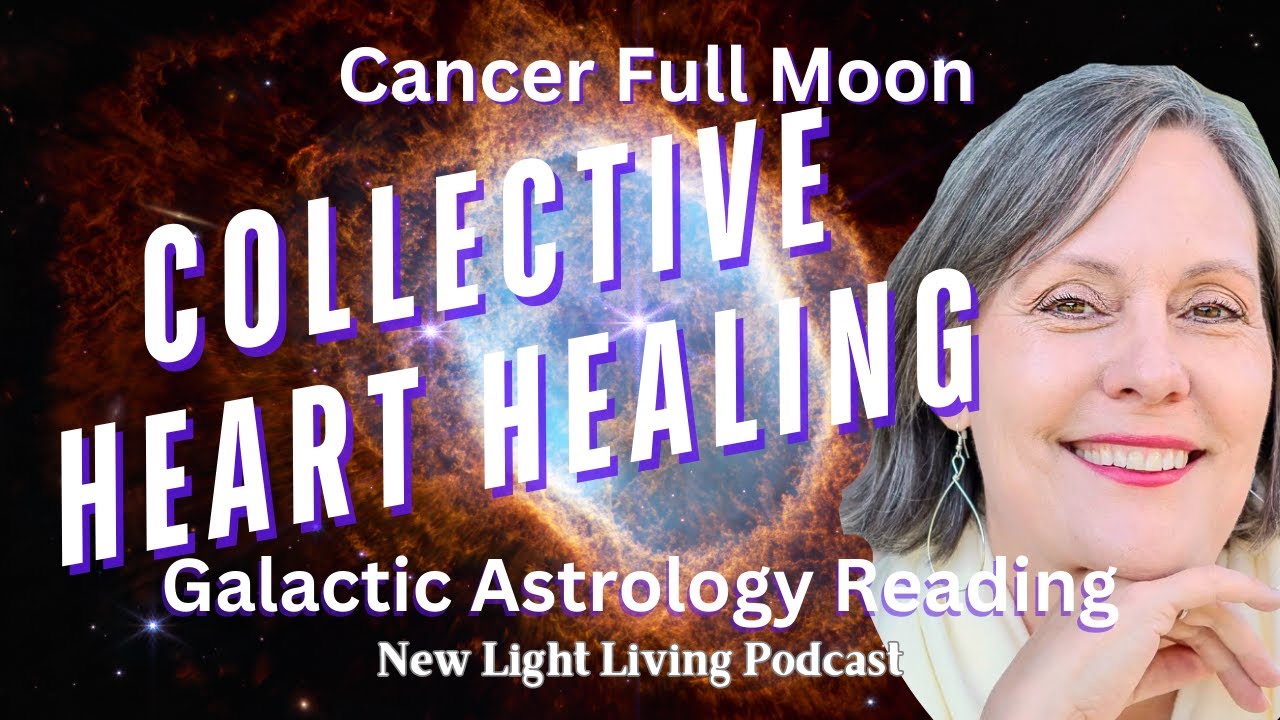 Cancer Full Moon Galactic Astrology COLLECTIVE HEART HEALING January 2026
