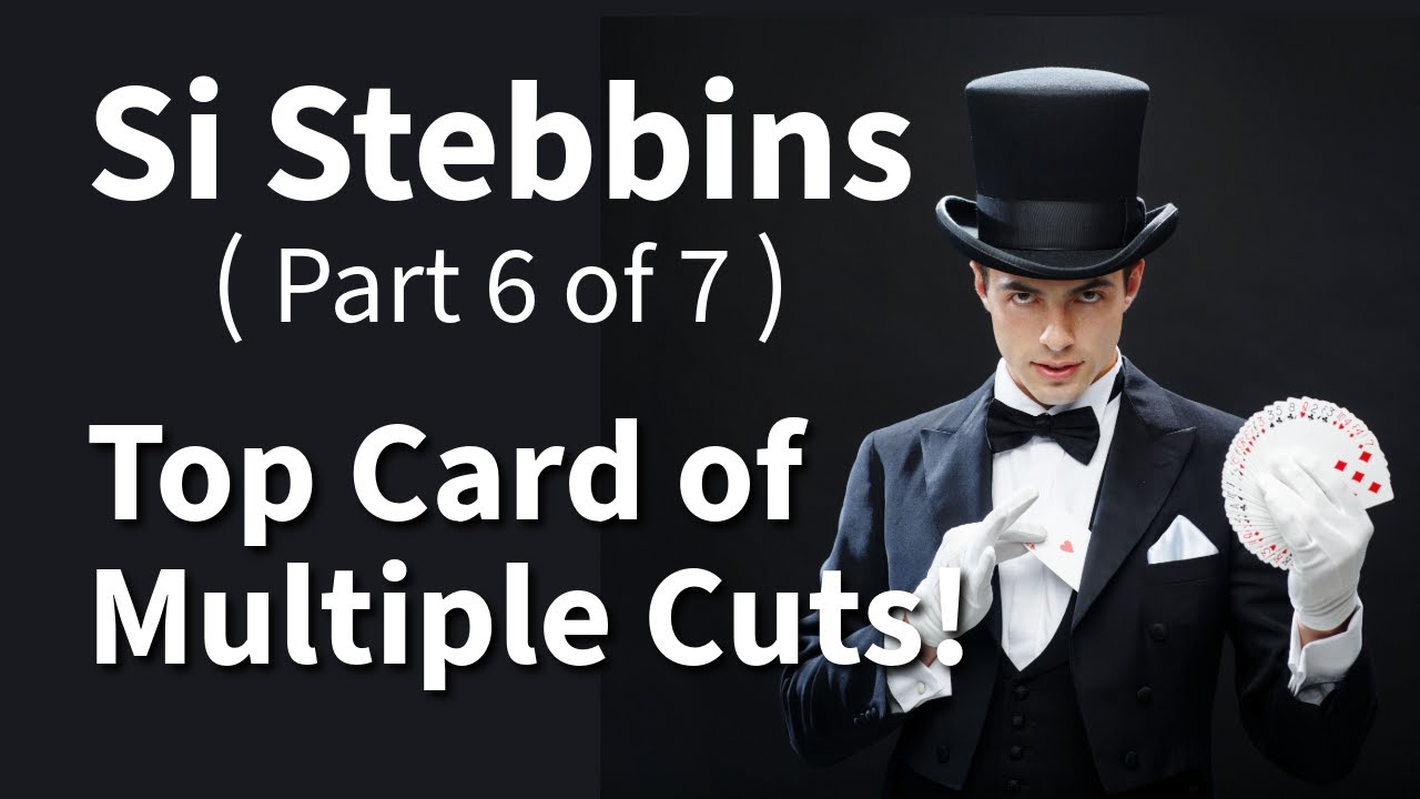 Si Stebbins (Part 6 of 7): Name Top Card of Multiple Cuts (Math Card Magic 💎)