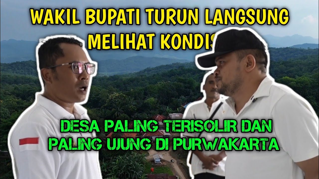 WAKIL BUPATI MENINJAU LANGSUNG‼️//SALAH SATU DESA PALING TERISOLIR DAN PALING UJUNG DI PURWAKARTA 