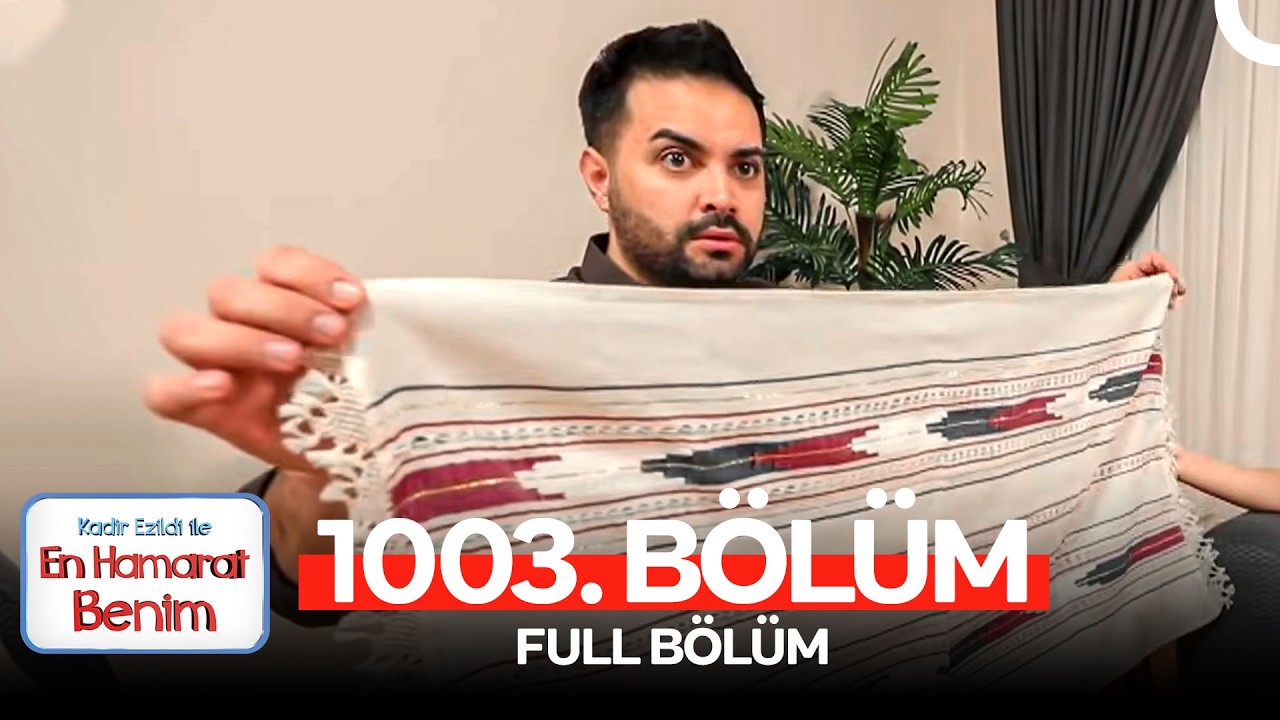 En Hamarat Benim 1003. Bölüm