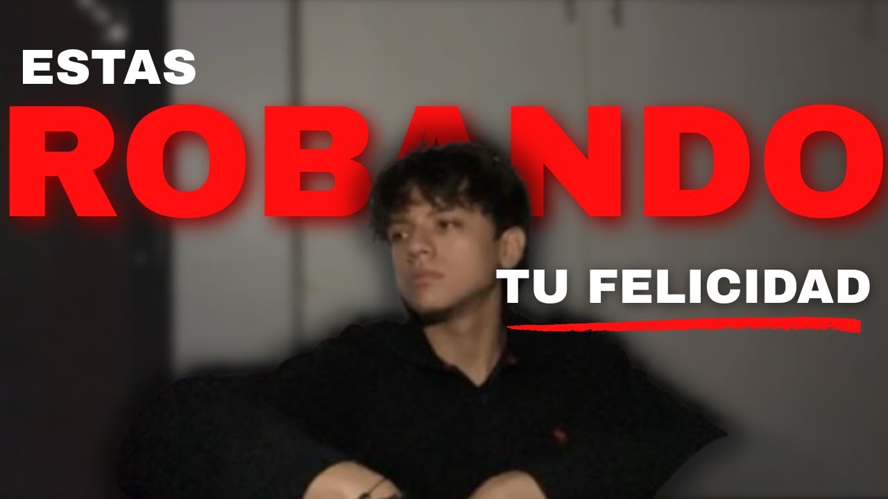 Esto te está ROBANDO tu FELICIDAD (sin que lo notes)