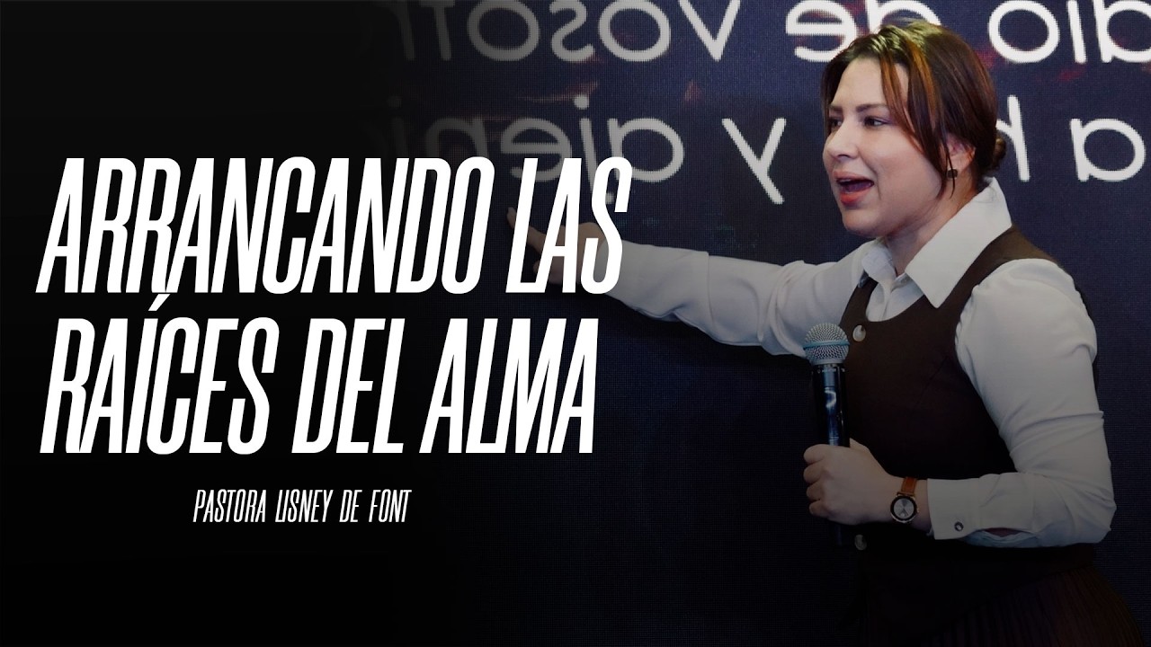 Arrancando las ra&iacute;ces del Alma - Pastora Lisney de Font
