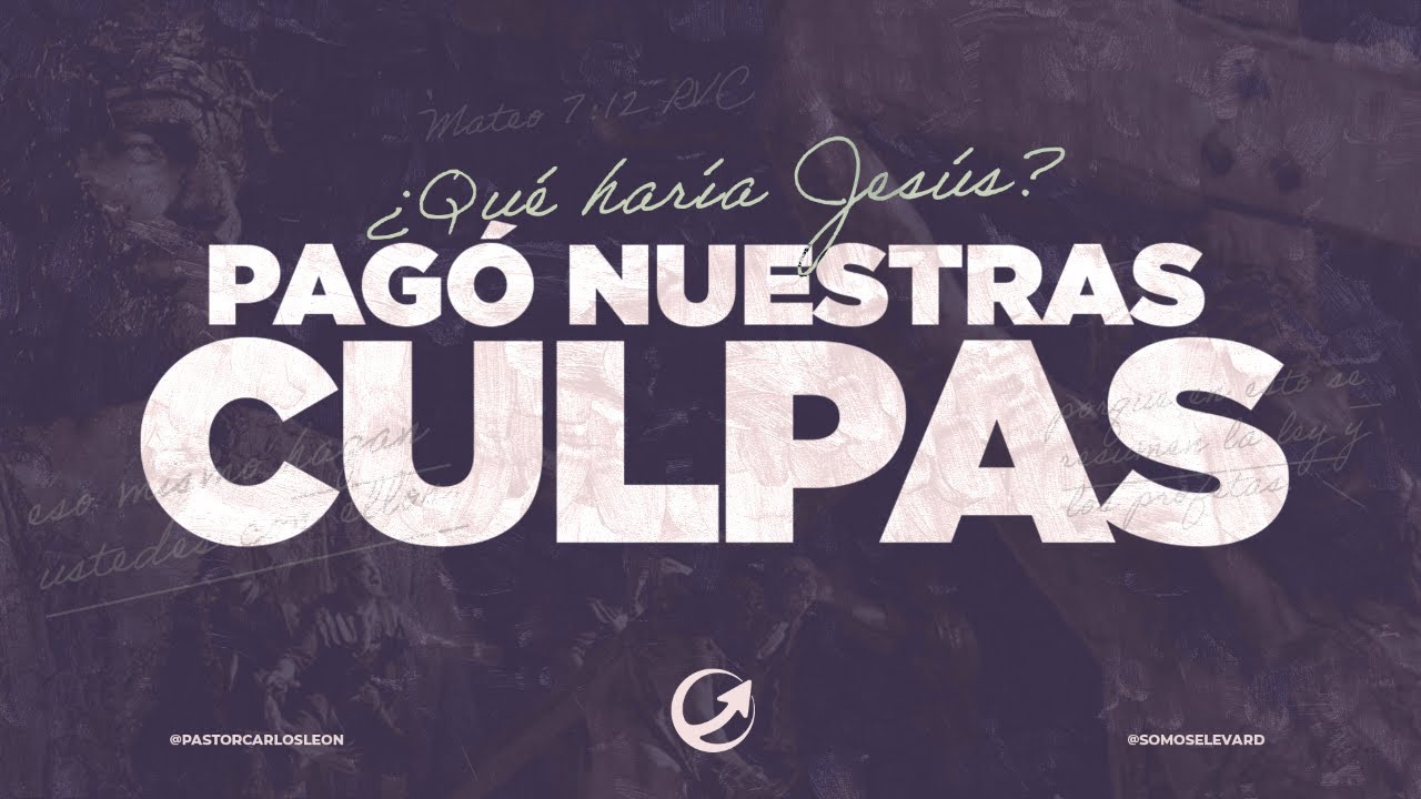 Pagó Nuestras Culpas || Serie QHJ? || Pastor Carlos León