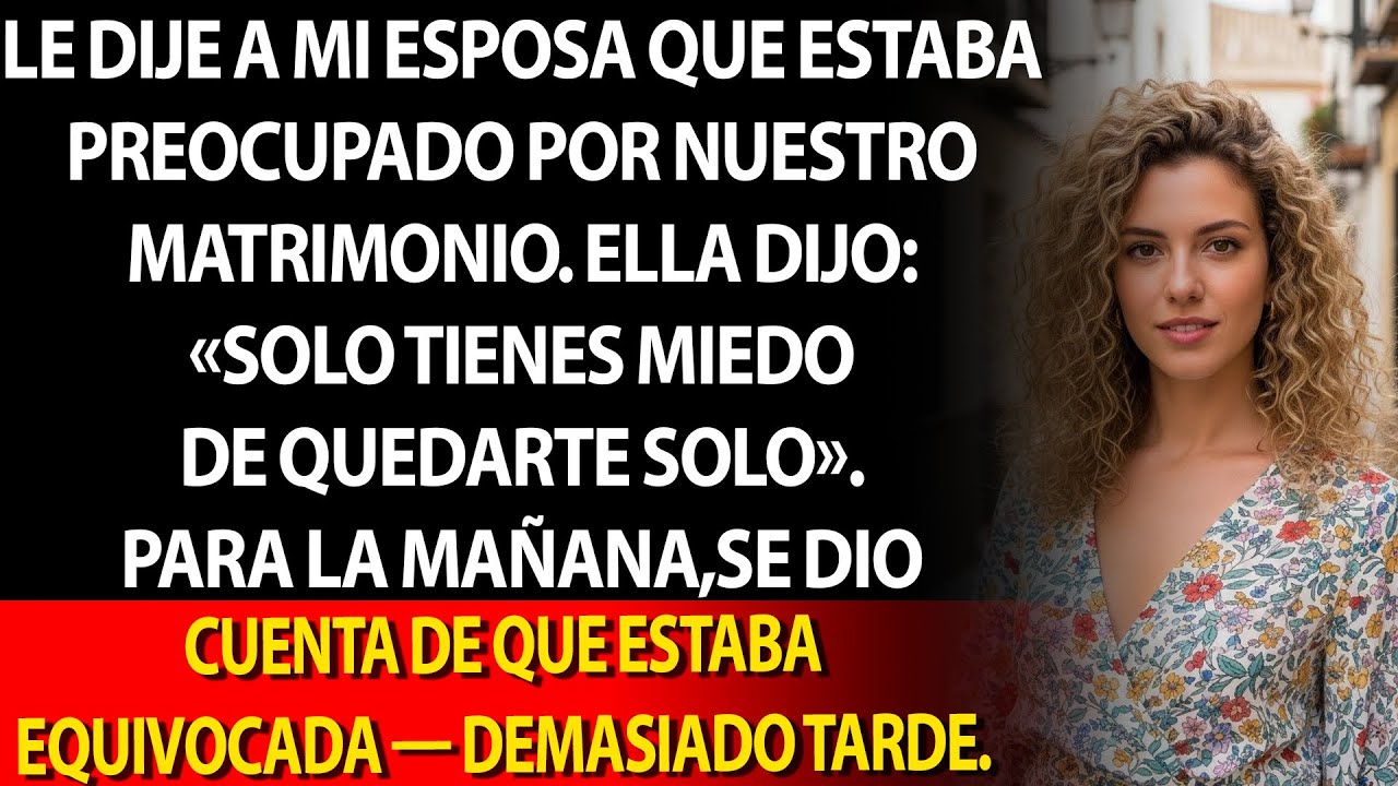 😟💔 Temí por nuestro matrimonio; se burló: «Solo temes estar solo». A la mañana… 🌅⚡