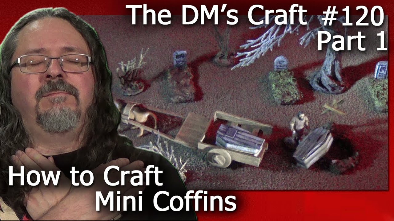 Crafting Coffins for D&D & Pathfinder (DM's Craft #120/Part1)