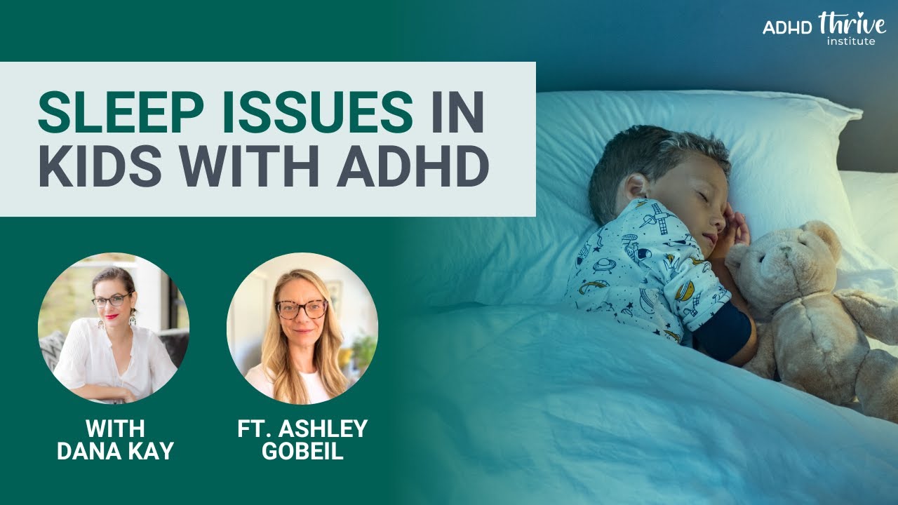 Sleep Issues in Kids with ADHD with Ashley Gobeil