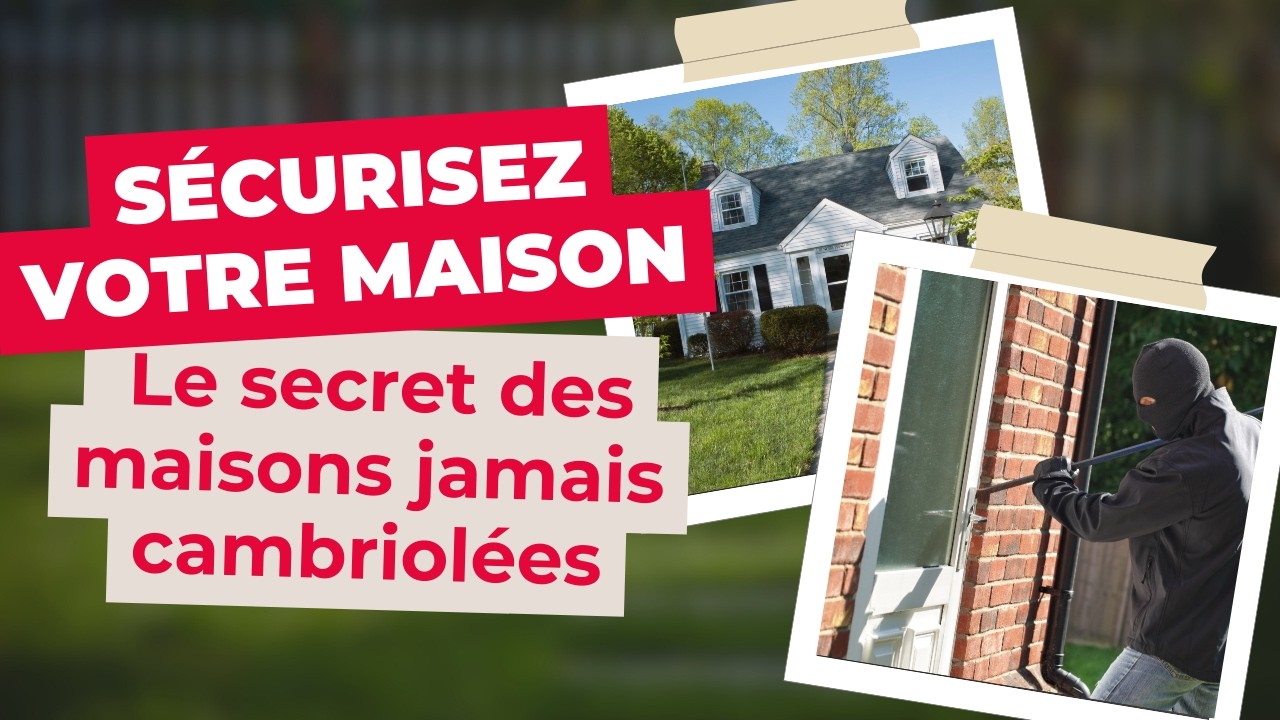 Sécurisez votre maison : les secrets des maisons jamais cambriolées