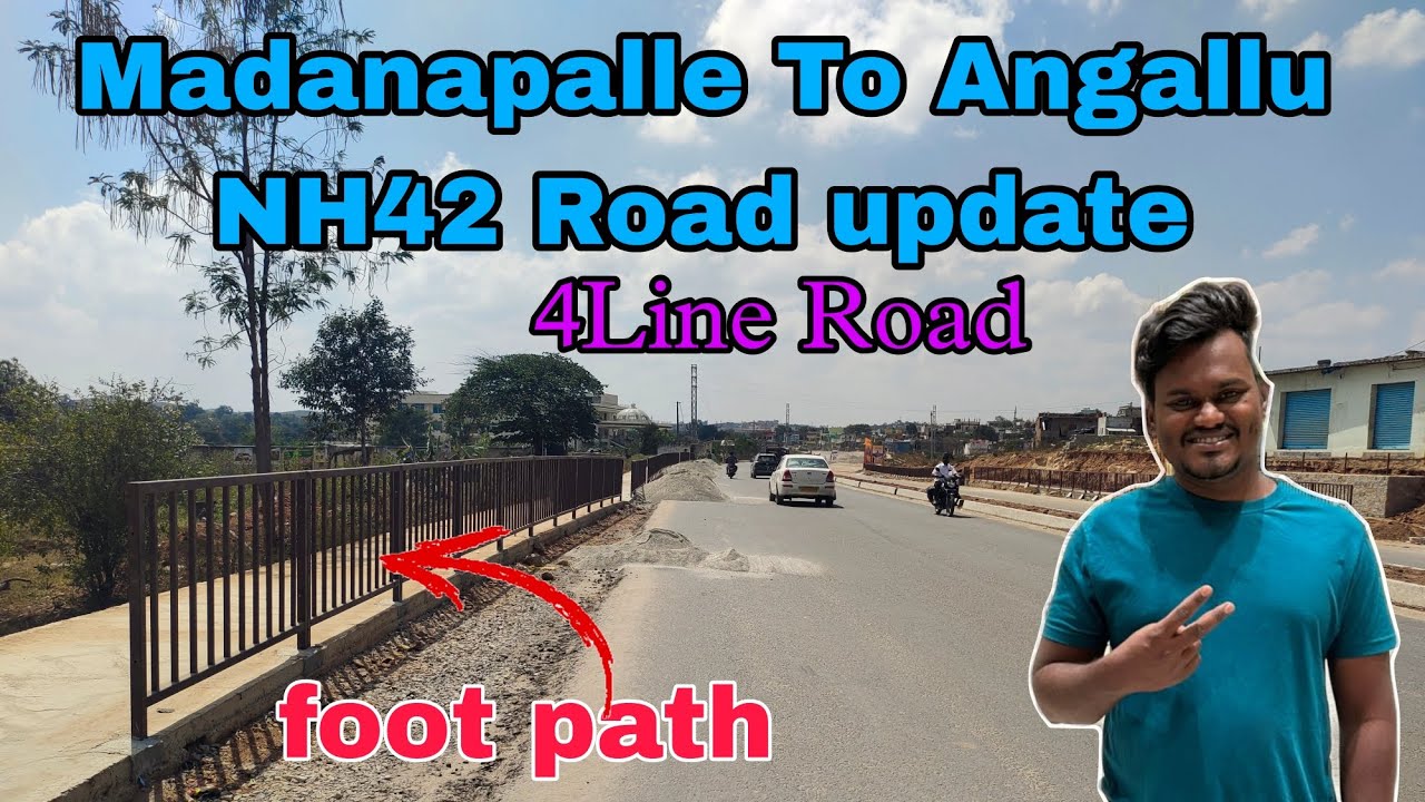 Madanapalle to Angallu National Highway 42 Road update | foot path| @RideWithAbdul4