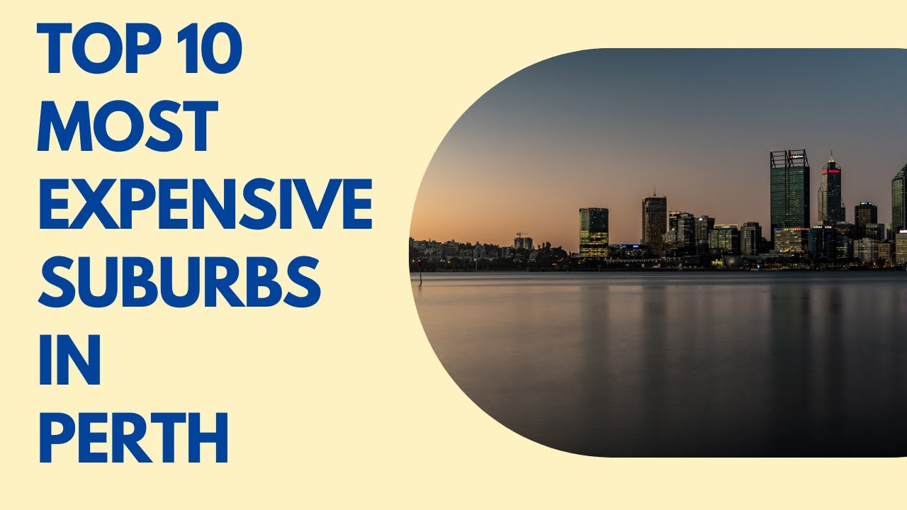 Top 10 Most Expensive Suburbs in Perth, Australia