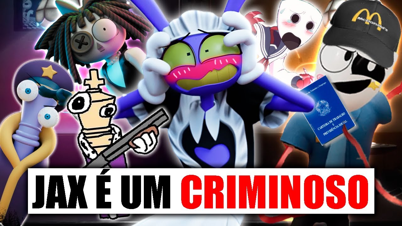 JAX É O MAIOR CRIMINOSO DE DIGITAL CIRCUS ( literalmente k k k )