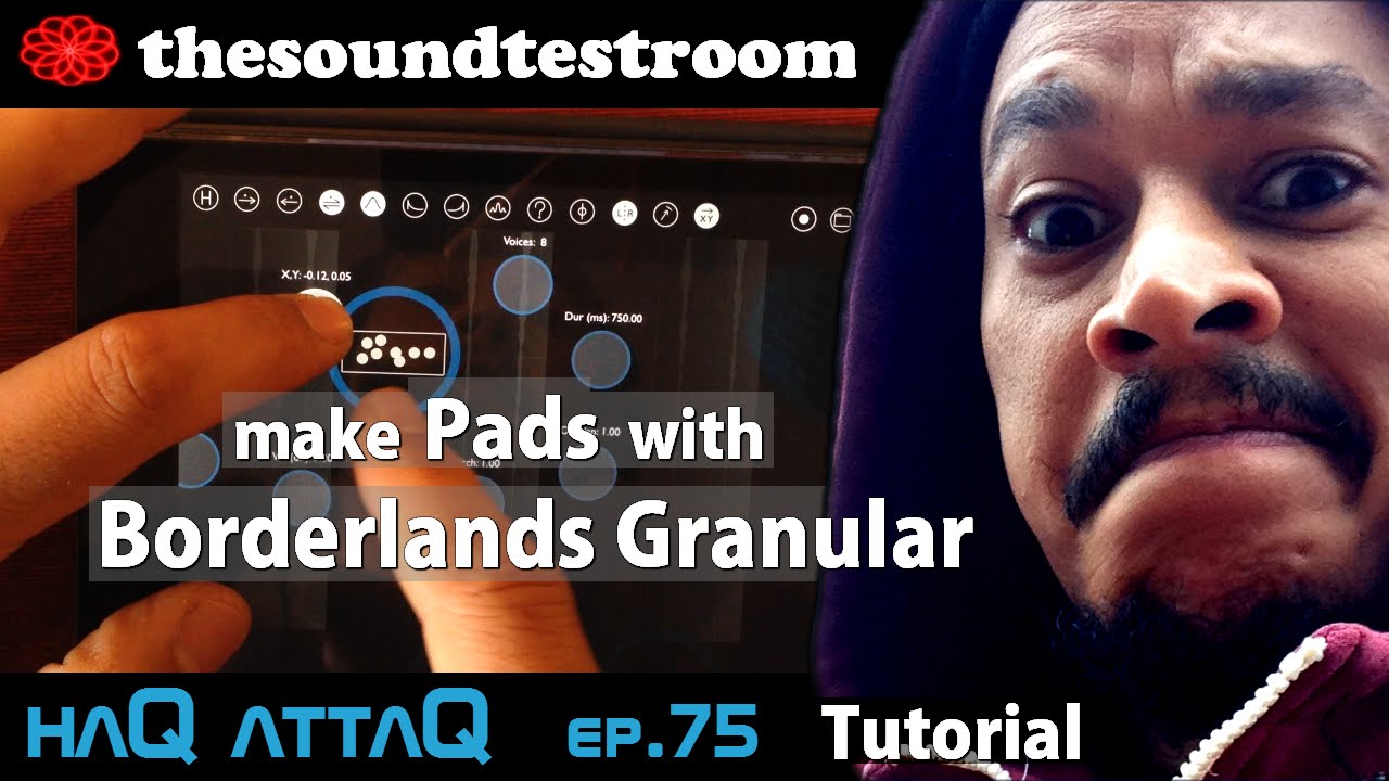 Make Pads with Borderlands Granular │ Tutorial - haQ attaQ 75