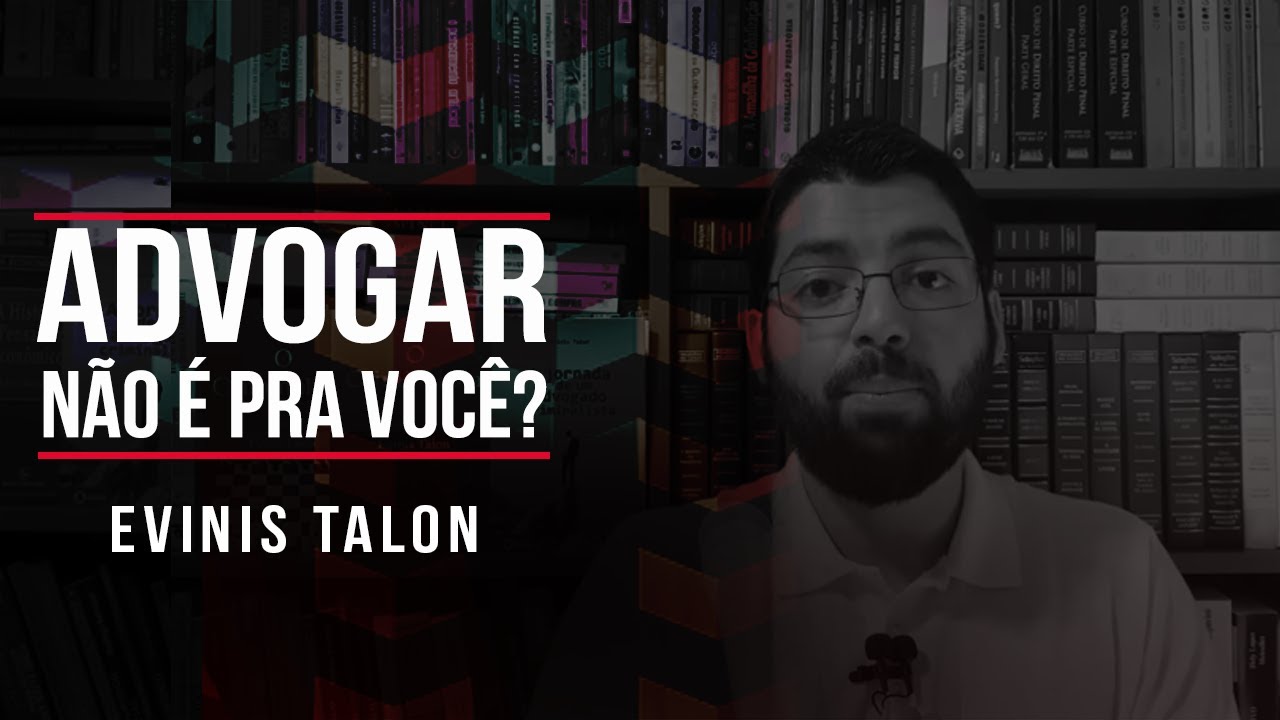 ADVOGAR NÃO É PARA VOCÊ? | Evinis Talon