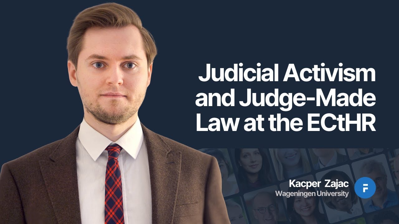 Judicial Activism and Judge-Made Law at the ECtHR - Kacper Zajac