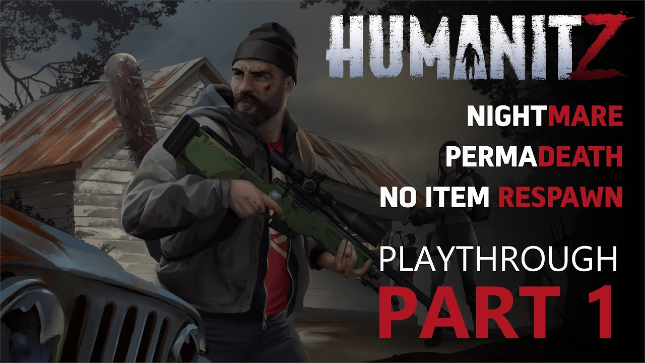 HumanitZ Day 1 Playthrough w/ commentary (Nightmare, Permadeath, No loot respawn)