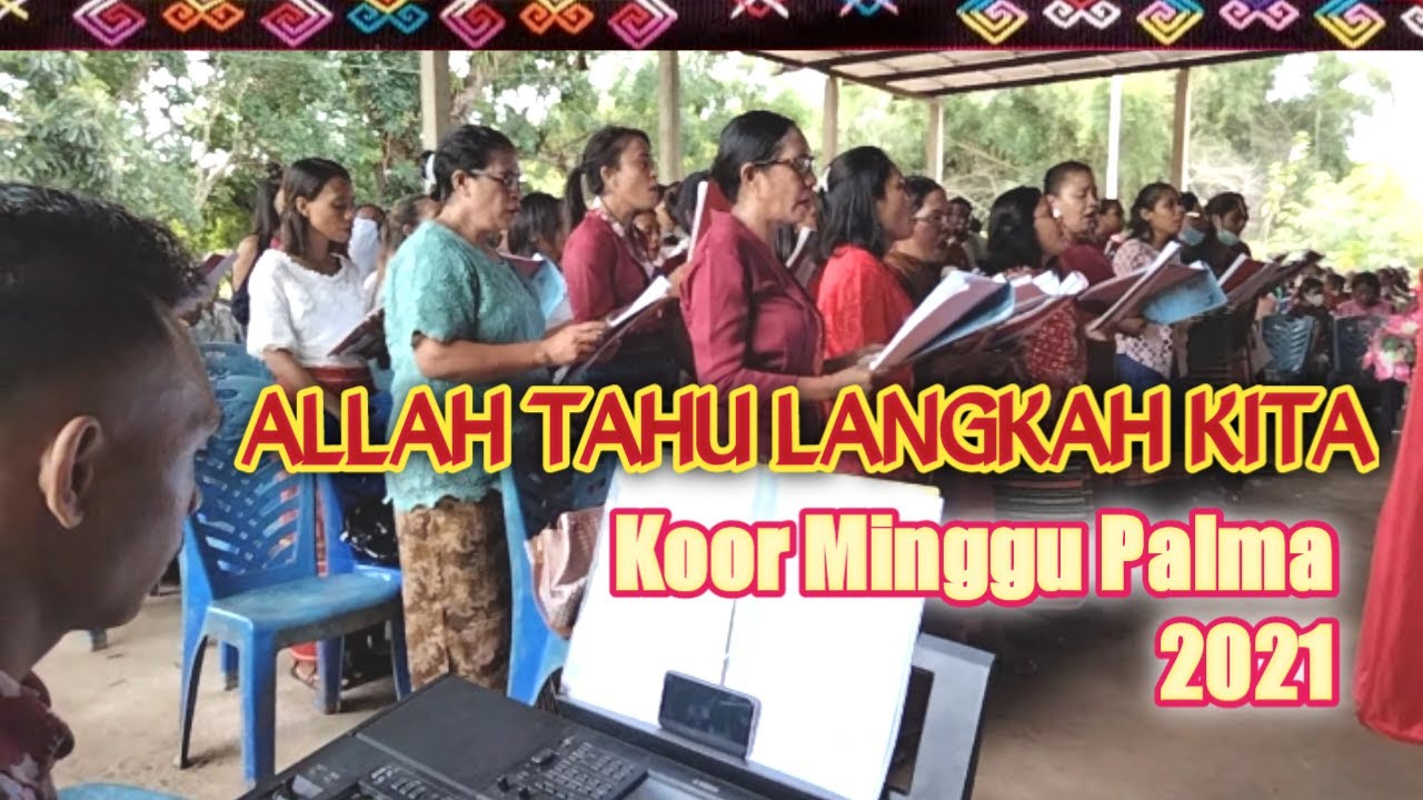 ALLAH TAHU LANGKAH KITA || Koor Minggu Palma 2021