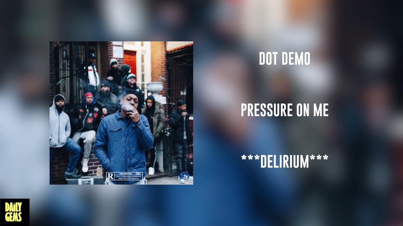 DOT DEMO - PRESSURE ON ME (PROD. BY: BEATSINMYBACKPACK) | DELIRIUM MIXTAPE