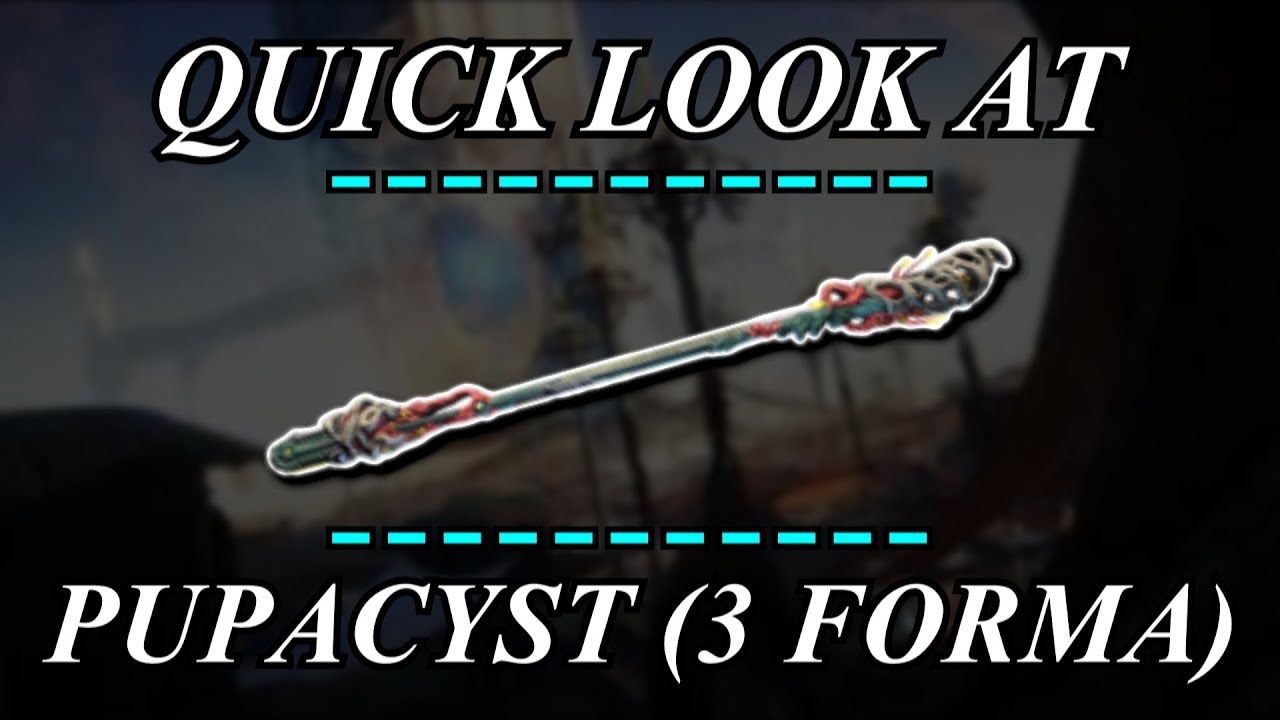 Warframe - Quick Look At: Pupacyst (3 Forma)