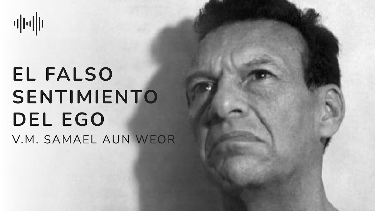 El Falso Sentimiento del ego | V.M. Samael Aun Weor