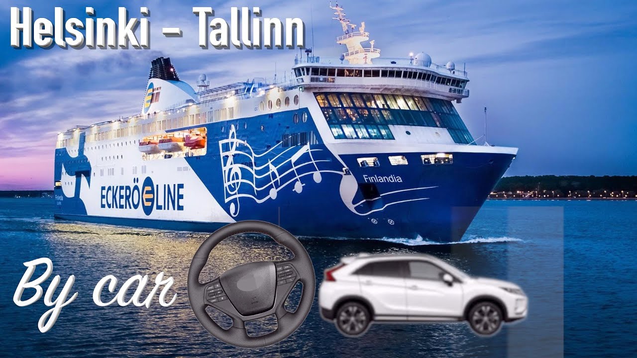 Ecker&ouml; Line: Helsinki-Tallinn, ferry trip by car!