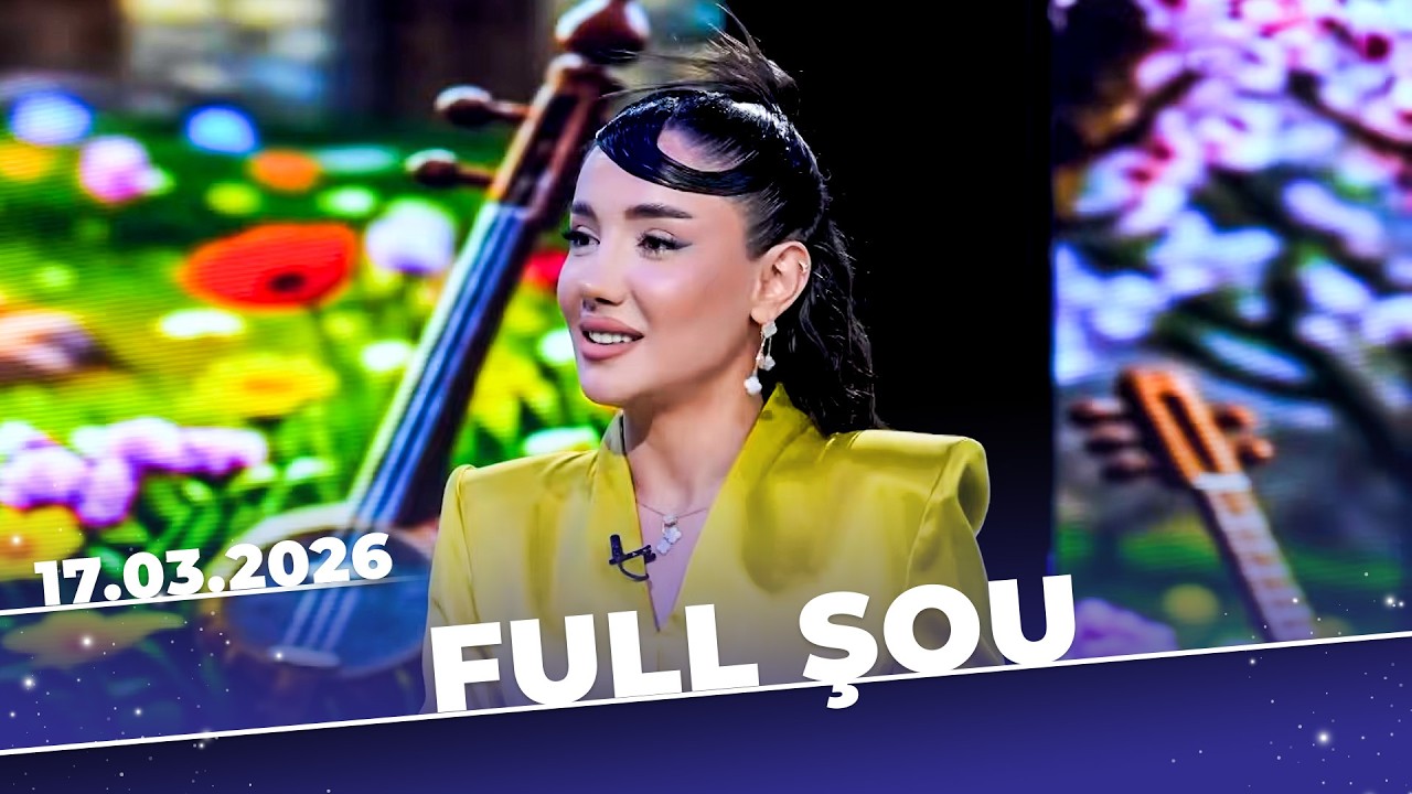 Full Şou - Tam Bölüm - Arzu Əliyeva, Aytən Məhərrəmova, Coşqun Viləş - 17.03.22026