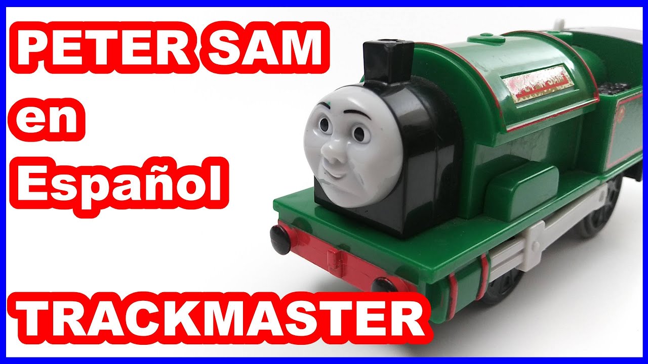Peter Sam Trackmaster en Español Thomas y sus amigos Latinoamerica custom Trackmasters