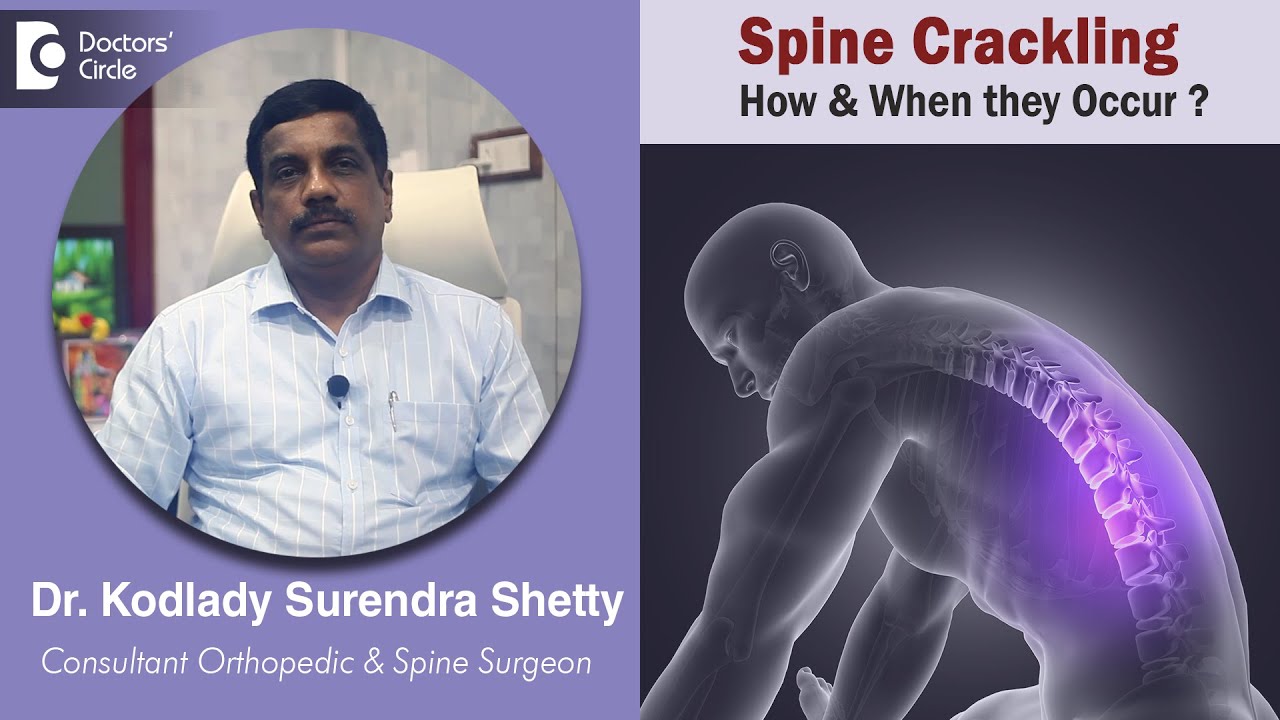 SPINE CRACKLES.Why Does My Back Crack?Causes & Treatment-Dr.Kodlady Surendra Shetty |Doctors' Circle
