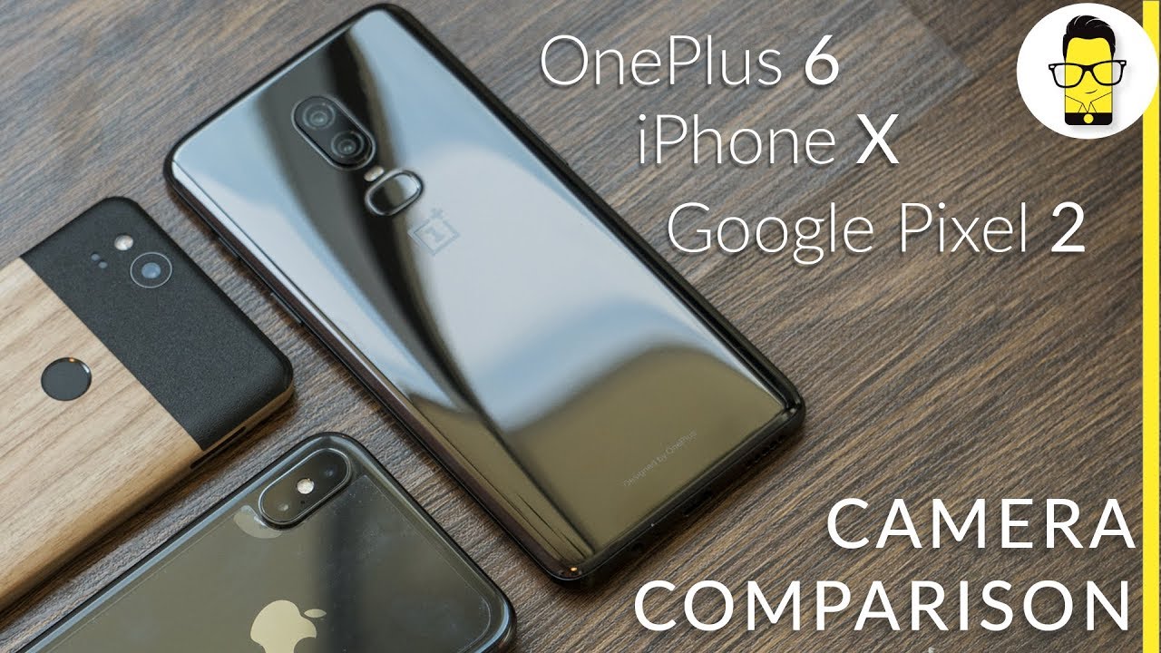 OnePlus 6 vs iPhone X vs Pixel 2 camera comparison: the final result will surprise you