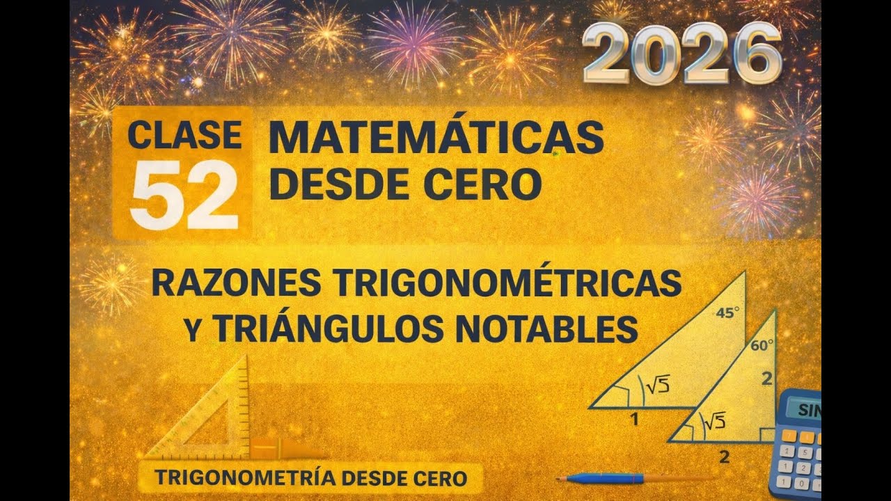 🧮 Clase 52 – Razones Trigonométricas Avanzadas y Triángulos Notables | Matemáticas Desde Cero
