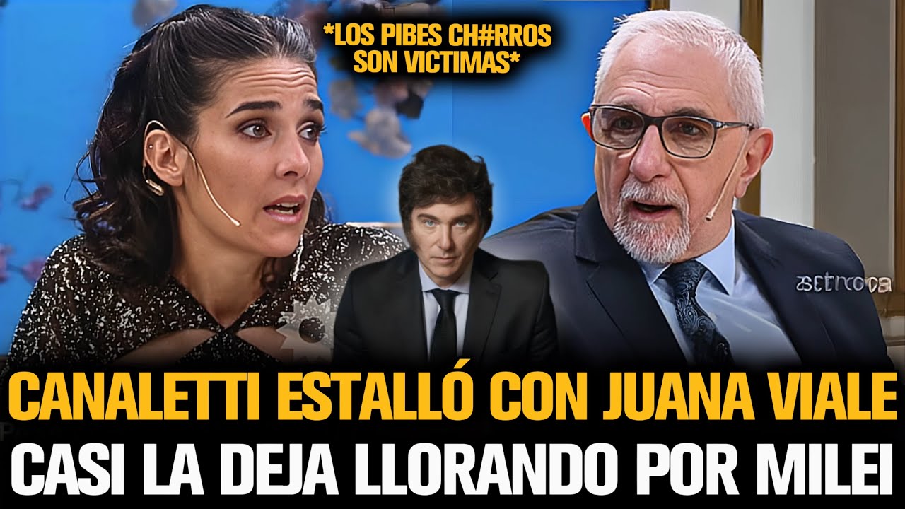 CANALETTI ESTALLÓ CONTRA JUANA VIALE Y LA DEJÓ CASI LLORANDO POR MILEI