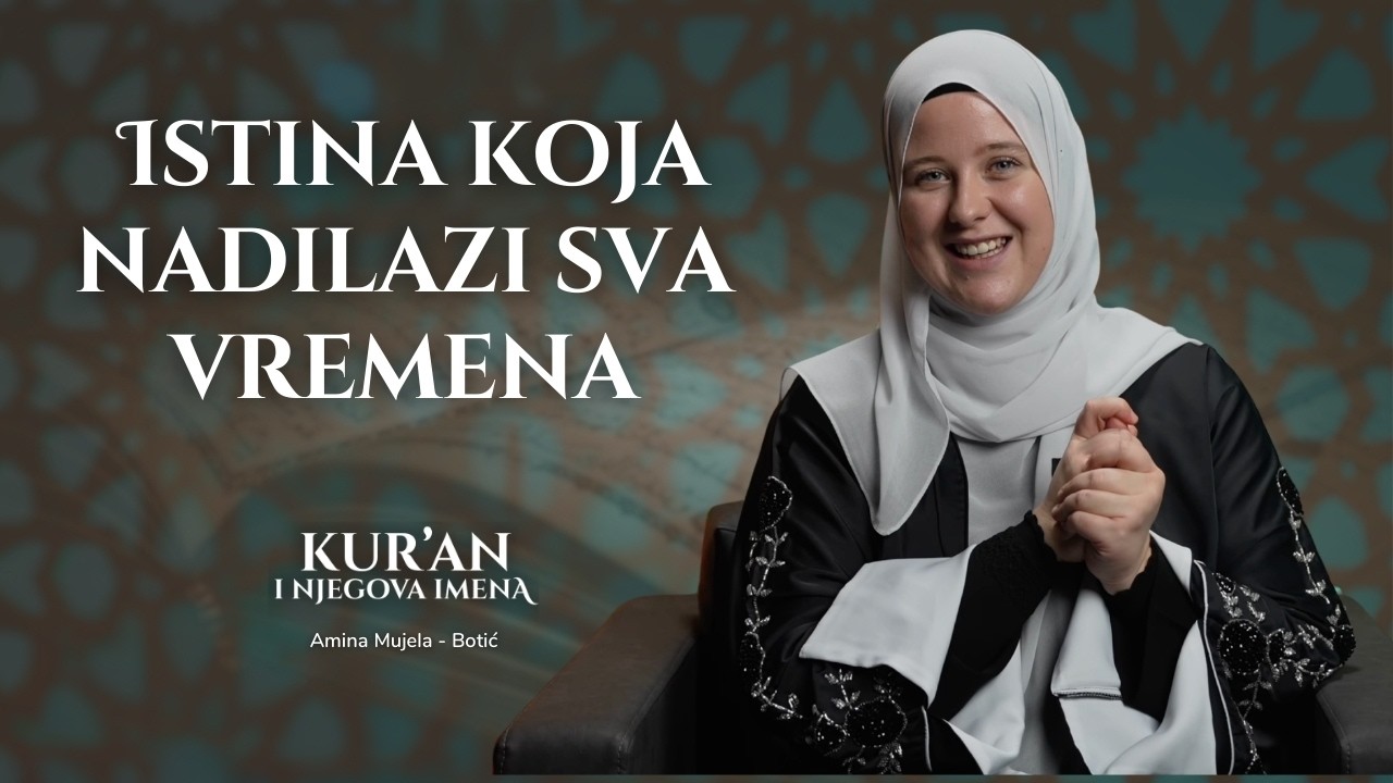Hakk: Kur’an kao istina | Amina Mujela-Botić│Kur'an i njegova imena | E28