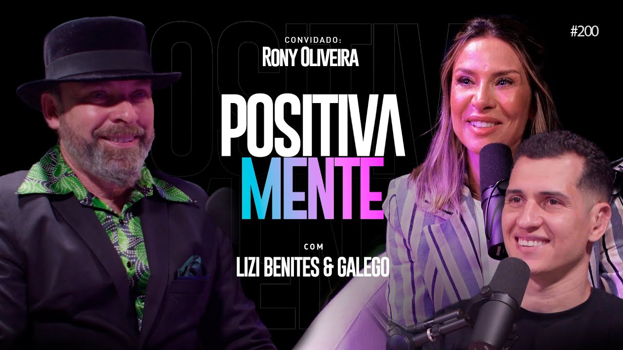 O PODER DA LIBERTAÇÃO - A HISTÓRIA DE RONY OLIVEIRA NO POSITIVAMENTE PODCAST EP#200