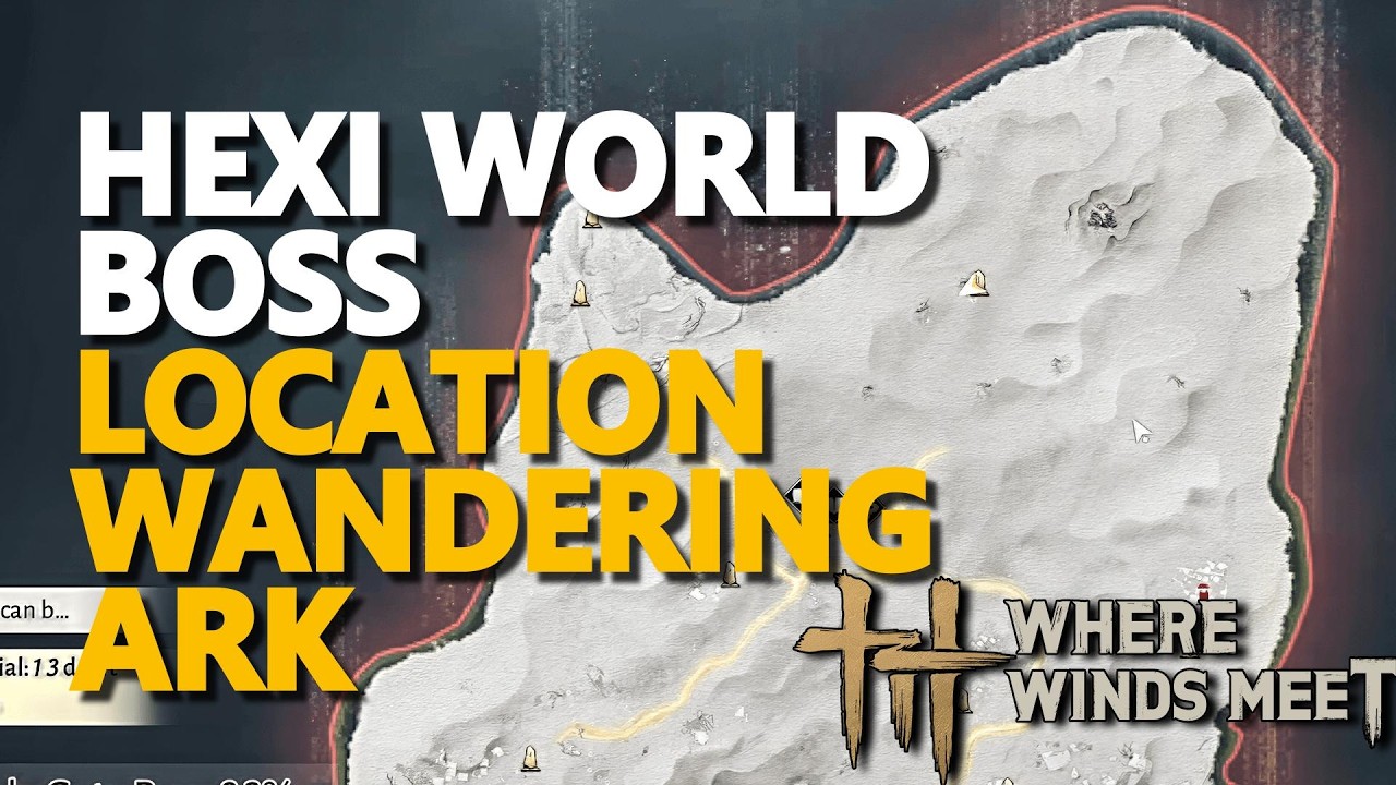 (Wandering Ark) Hexi World Boss Location Where Winds Meet