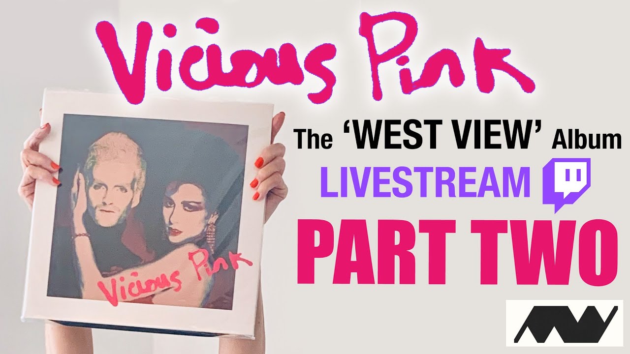 Vicious Pink - West View Livestream Part Two
