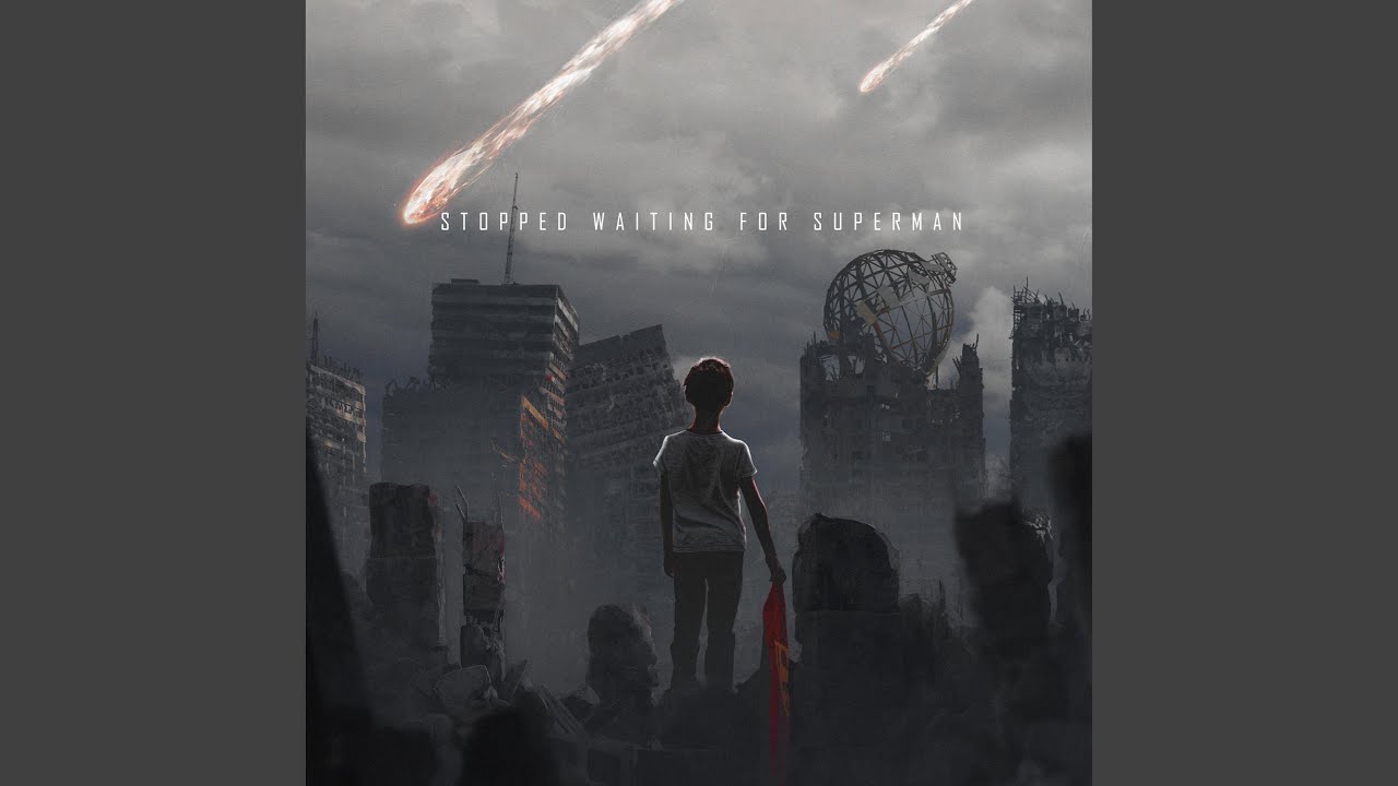 Stopped Waiting for Superman