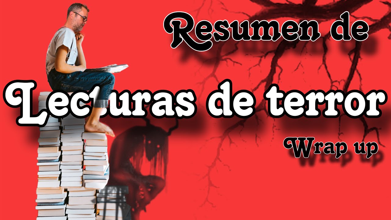 Resumen de lecturas de terror. Un montón de 📚 que te podrían gustar.
