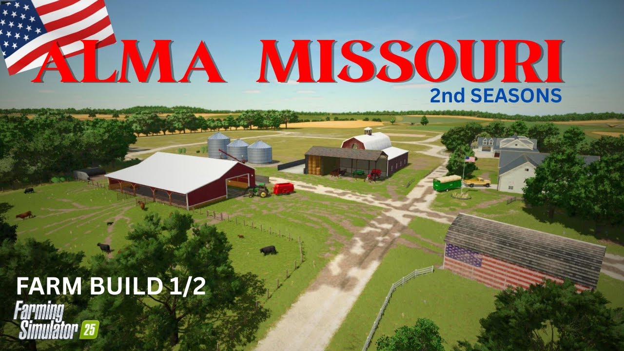 ALMA MISSOURI 2nd SEASONS | FARM BUILD 1/2 | FS 25