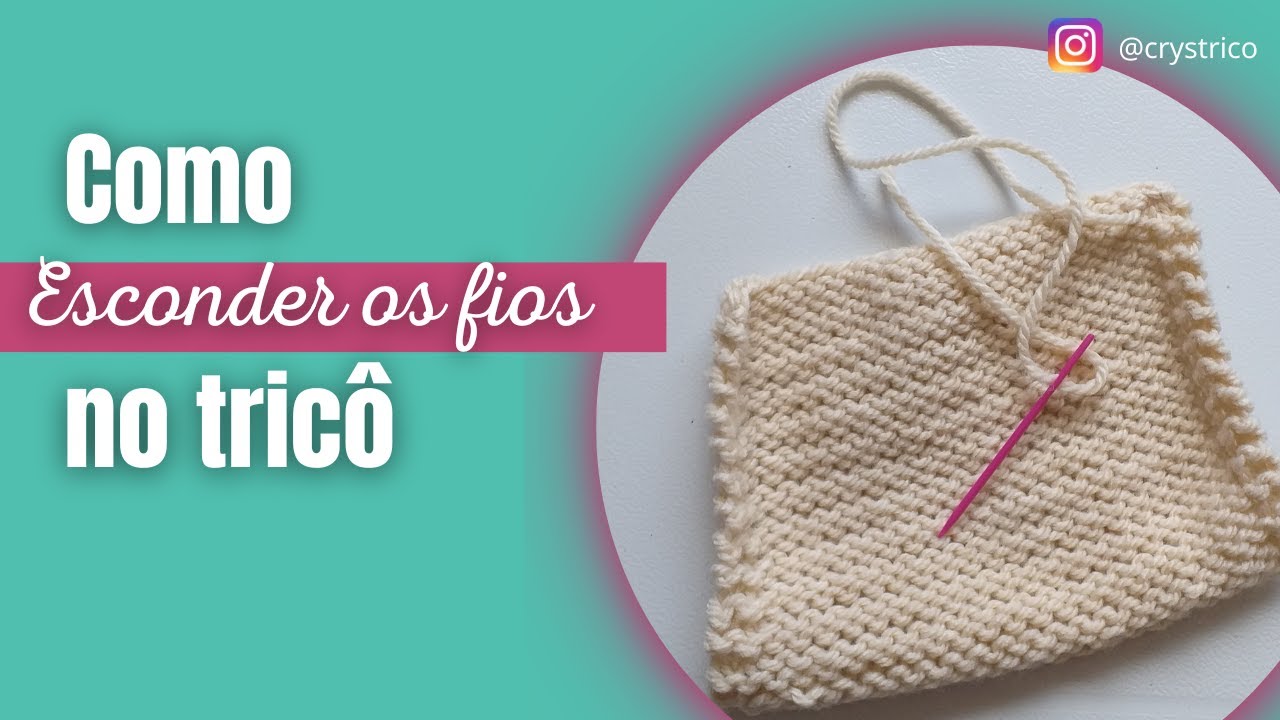 Saiba como esconder as pontas na peça de tricô | Crys Tricô
