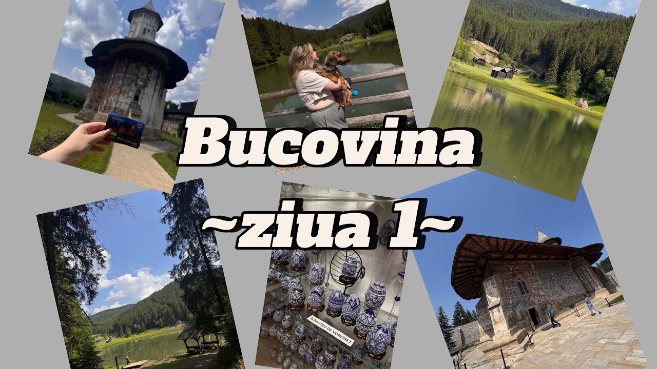 Bucovina de poveste. Lacul Iezer, Moldovita, Voronet si Humor, muzeul Oului Bucovinean.