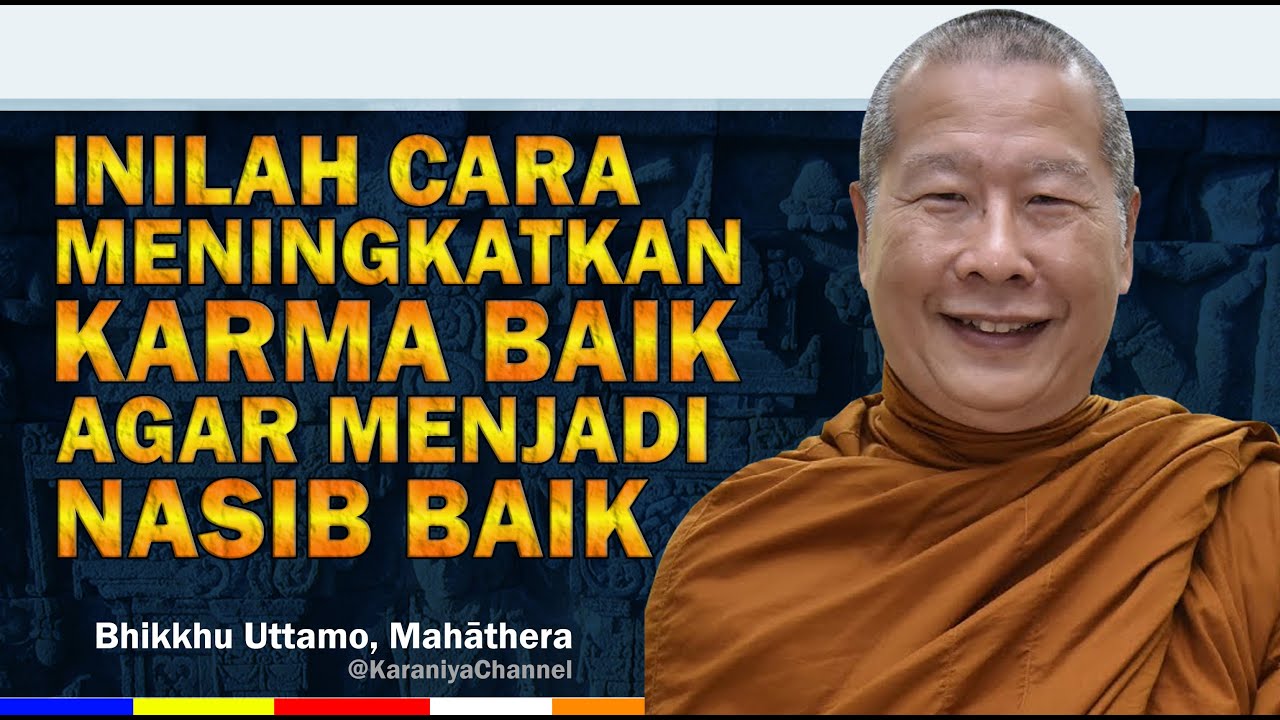MENINGKATKAN KARMA BAIK AGAR MENJADI NASIB BAIK | BHANTE UTTAMO | Karaniya Channel