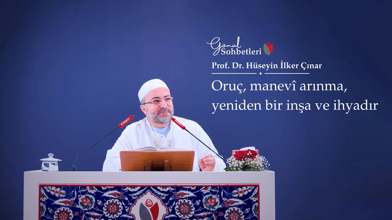 Oruç, manevî arınma, yeniden bir inşa ve ihyadır | Prof. Dr. Hüseyin İlker Çınar - KUDEM