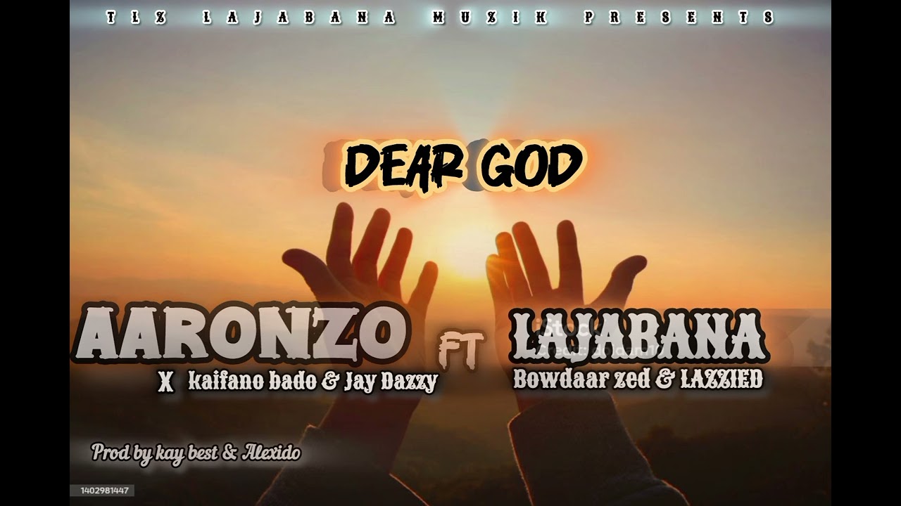 Dear GOD ft BOWDAAR zed & LAZZIED x kaifano bado & Jay Dazzy (official music audio)