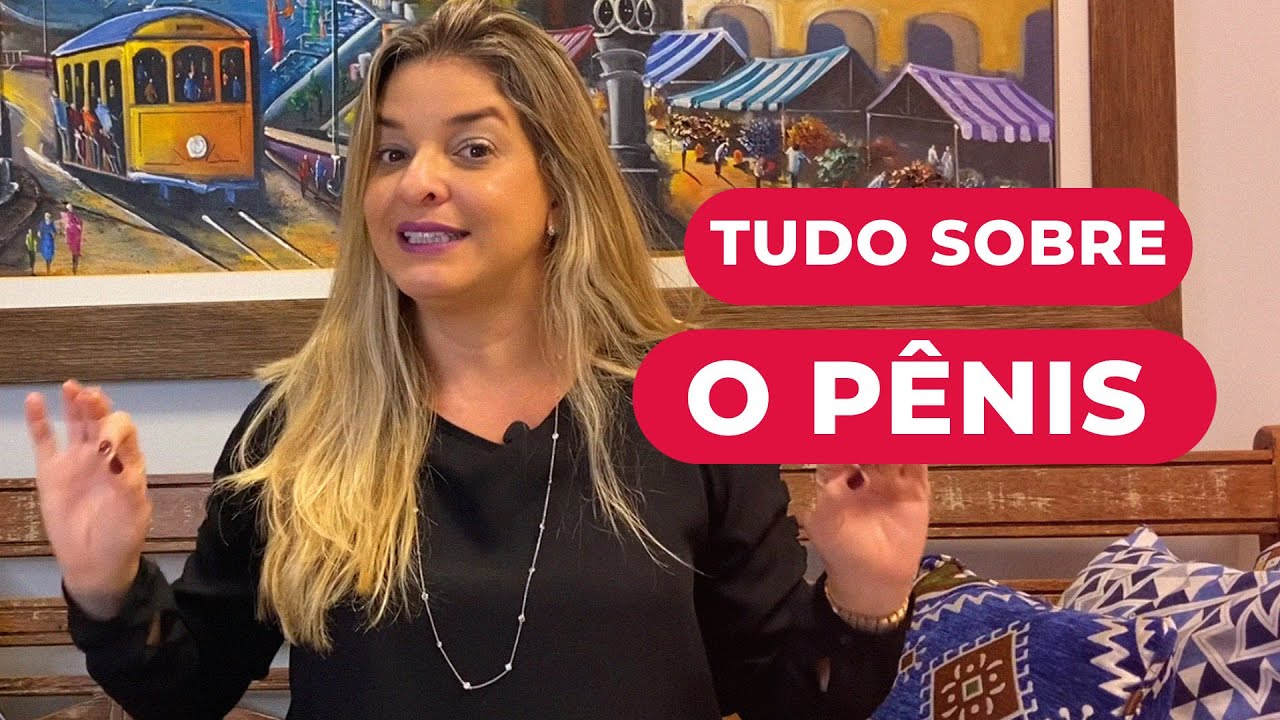 O que toda mulher deve saber sobre o Pênis | Mônica Lopes Muito Prazer