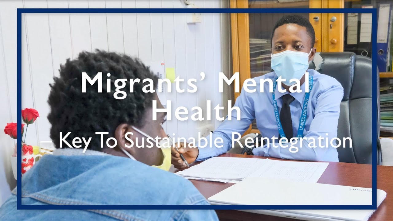 Migrants' Mental Health: Key to Sustainable Reintegration