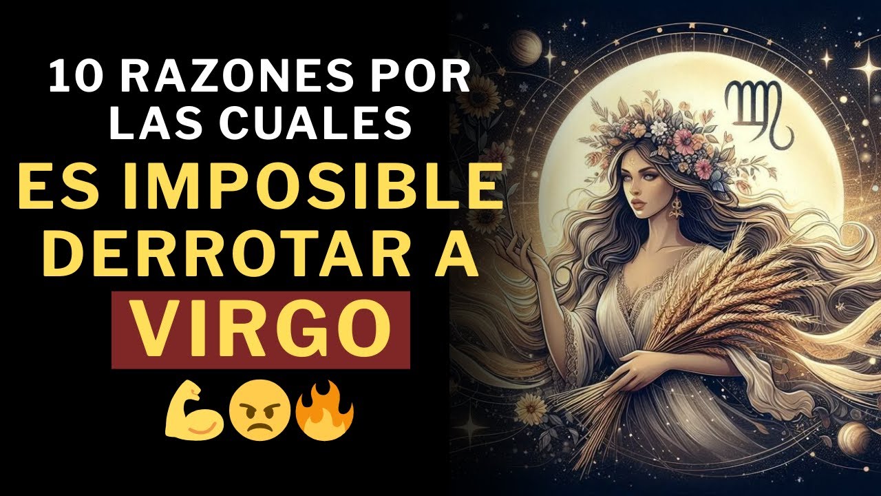 10 Razones por las que es IMPOSIBLE derrotar a un Virgo 💪😠🔥
