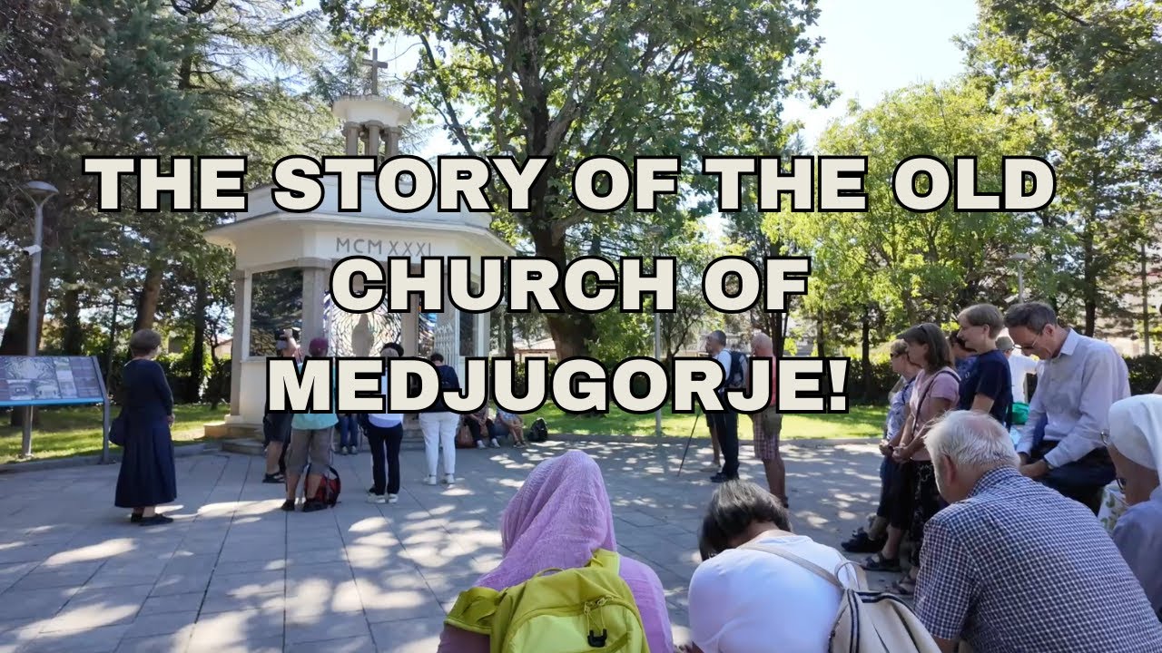 THE STORY OF THE OLD CHURCH OF MEDJUGORJE!