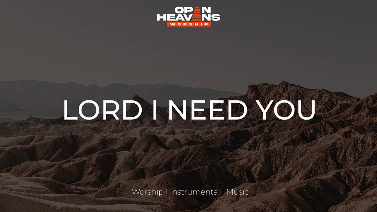 LORD I NEED YOU - Soaking worship instrumental - Worship Music for Time with God