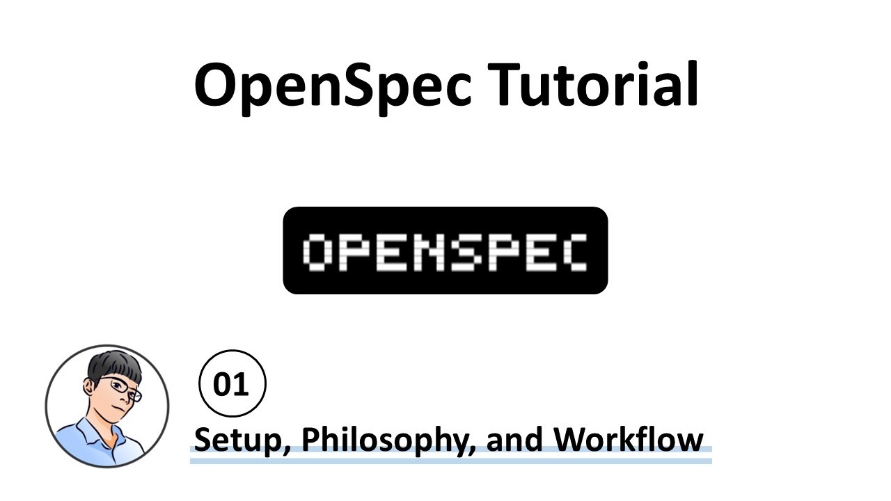 OpenSpec Tutorial #1 - Setup, Philosophy, and Workflow